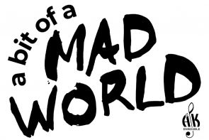 A bit of a MAD WORLD